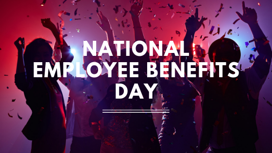 Celebrate National Employee Benefits Day with New Ideas for Open ...